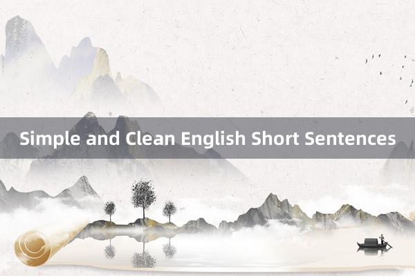 Simple and Clean English Short Sentences